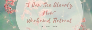 Heal Your Life - I Can See Clearly Now - Weekend Retreat