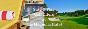 Stay & Play Golf Offers at The Magnolia Hotel