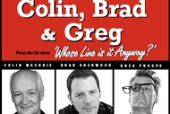 Colin, Brad & Greg from Whose Line is it Anyway