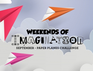 Weekends of Imagination – Paper Plane Challenge