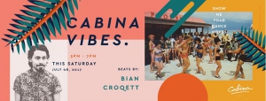 08.07. Saturday Cabina Vibes - Beats by Croqett & Bian