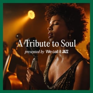 We call it Jazz: Tribute to Soul
