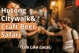 Pechino: passeggiata nei hutong e safari di birre artigianali