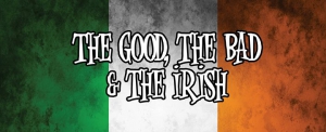 Cosmic Comedy : The Good, The Bad & The Irish