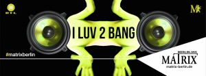 I LUV 2 BANG