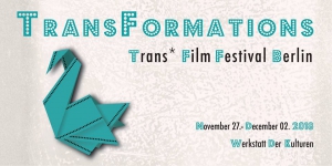 TransFormations - Trans* Film Festival Berlin