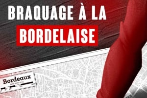 Bordeaux: Outdoor Escape Game - Braquage à la bordelaise