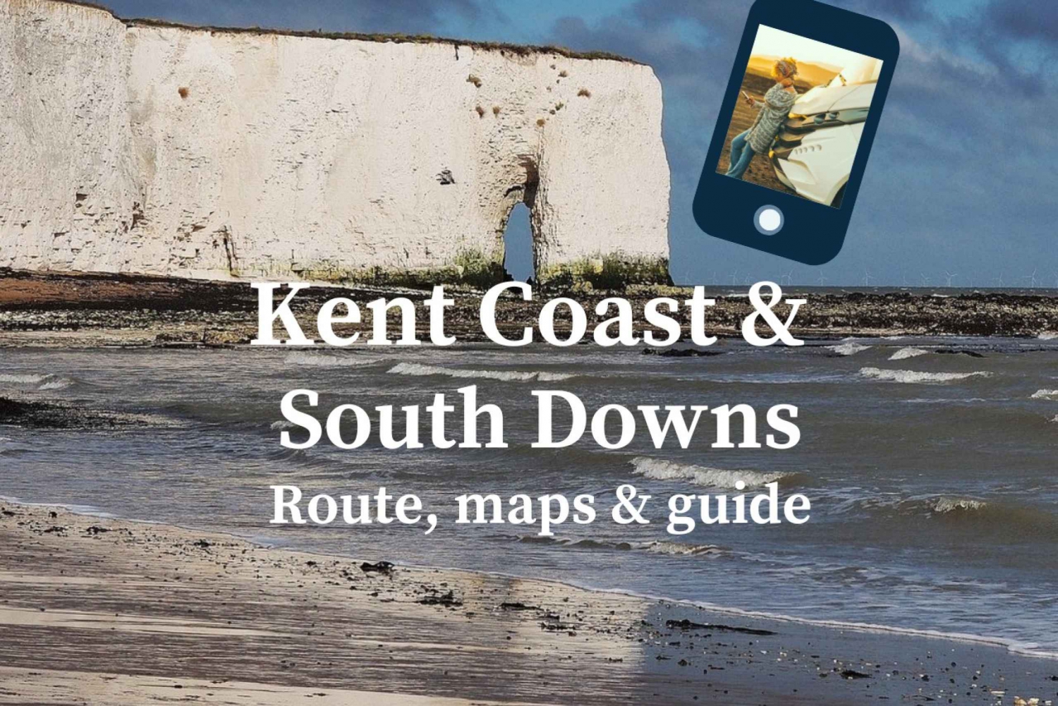 Kent Coast & S. Downs - Fully-Flexible Self-Guided Roadtrip