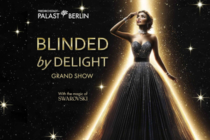 Berlin: BLINDED by DELIGHT Grand Show Friedrichstadt-Palast