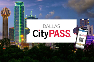 Dallas CityPASS®: Save up to 49% at 4 Top Attractions
