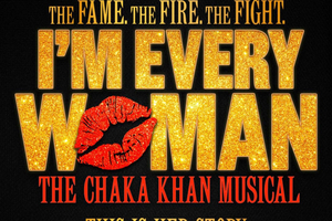 Ticket to I'm Every Woman - The Chaka Khan Musical