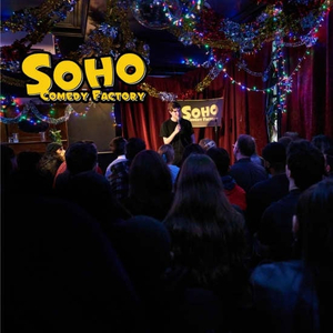 Thursdays, Friday & Saturdays at Soho Comedy Factory