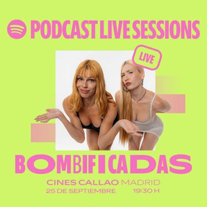 Bombificadas en directo | Spotify Podcast Live Sessions