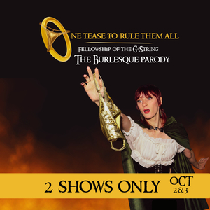 ONE TEASE TO RULE THEM ALL - The Burlesque Parody