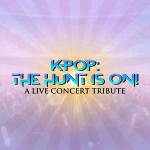 KPop: The Hunt Is On - A Live Concert Tribute