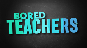 Bored Teachers: 