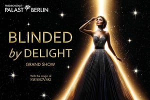 ベルリン：BLINDED by DELIGHT グランドショー フリードリヒシュタット・パラスト