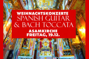 Munich: Spanish Guitar & Bach Toccata at Asamkirche