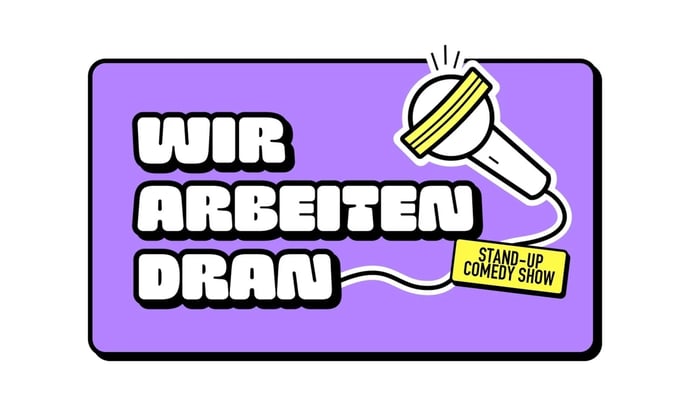 WIR ARBEITEN DRAN - Stand-up Comedy