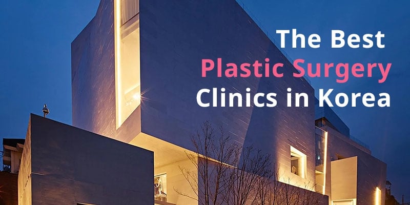 Best Plastic Surgery Clinics In Korea