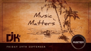 Music Matters with DJK at Rum Tree