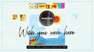 Wish you were Here at Rum Tree