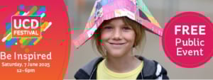 UCD Festival 2025: A Free Day Of Family Fun And Discovery