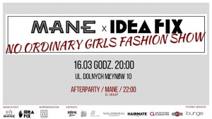 MANE x IDEA FIX No Ordinary Girls Fashion Show