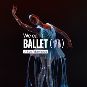 We call it Ballet: A Bela Adormecida, dance and light show