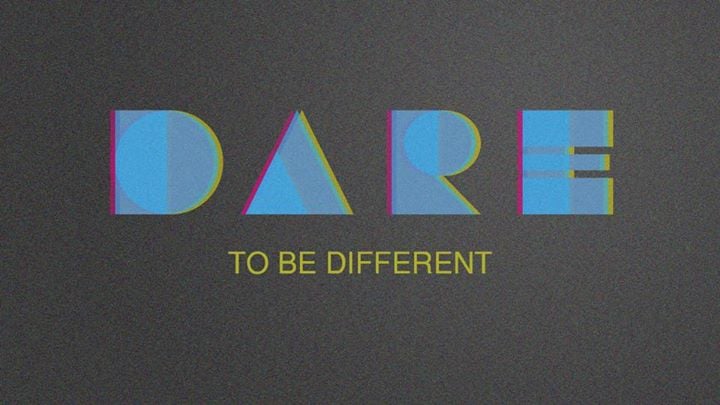 Dare to be different