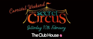 The Carnival Secret Circus ( Sat 10th Feb )