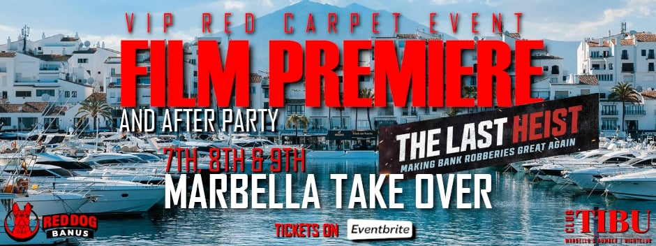 The Last Heist - Marbella World Film Premiere & VIP After Party