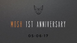 Mosh 1st Anniversary
