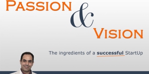 Passion and Vision - The Ingredients of a Successful StartUp