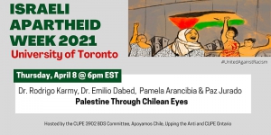 Palestine Through Chilean Eyes: Panel Event - Israeli Apartheid Week @ UofT