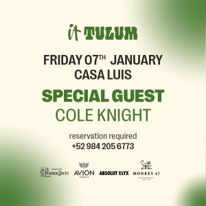 Viernes 07 de enero en It Tulum feat. Special Guest Cole Knight