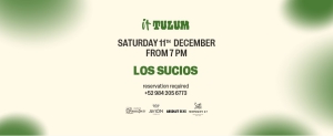 Sabado 11 de diciembre en It Tulum feat. Los Sucios