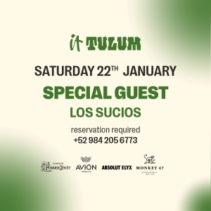 Saturday 22nd of January at It Tulum feat. Special Guest Los Sucios