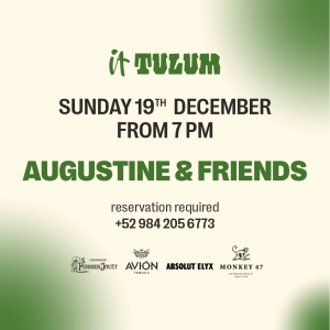 Sunday 19th of December at It Tulum feat. Augustine & Friends