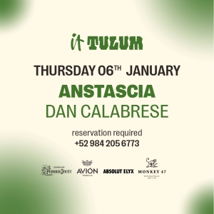 Jueves 06 de enero en It Tulum feat. Anastasia & Dan Calabrese