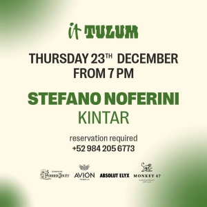 Thursday 23rd of December at It Tulum feat. Stefano Noferini, Kintar
