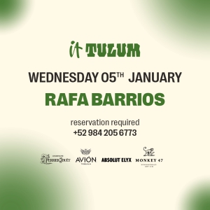 Wednesday 05th of January at It Tulum feat. Rafa Barrios