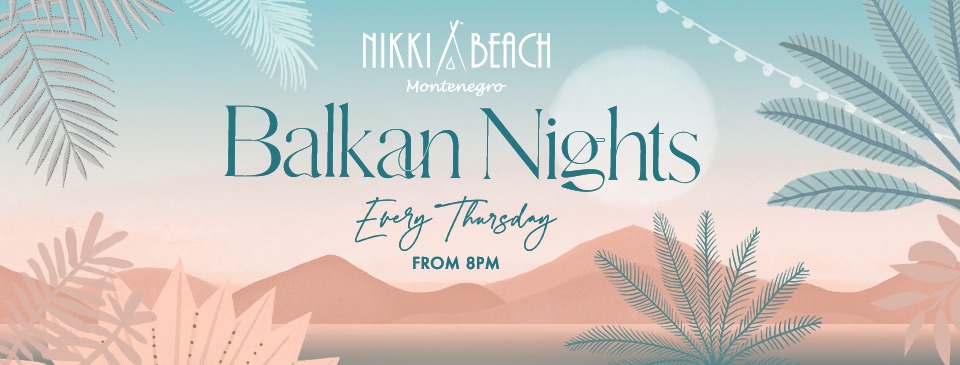 Balkan Nights at Nikki Beach Montenegro
