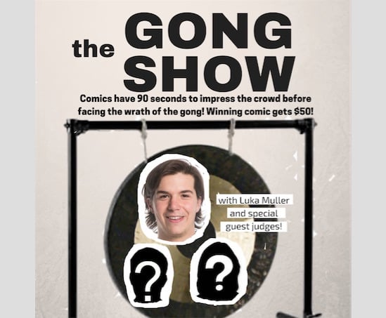 The Gong Show - $5 entry - $50 prize!