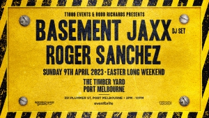 Basement Jaxx (DJ Set) + Roger Sanchez Melbourne