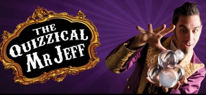Circus & Magic- The Quizzical Mr Jeff
