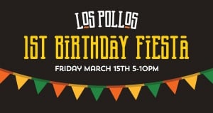 Los Pollos First Birthday Fiesta!