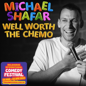 Michael Shafar - Well Worth the Chemo - Melbourne Comedy Festival