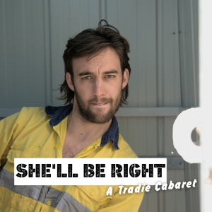 She'll Be Right: A Tradie Cabaret