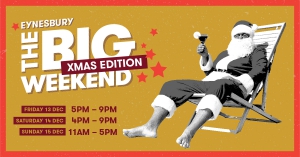 The Big Weekend 'Christmas Edition' at Eynesbury